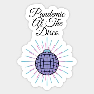 Pandemic at the disco Sticker